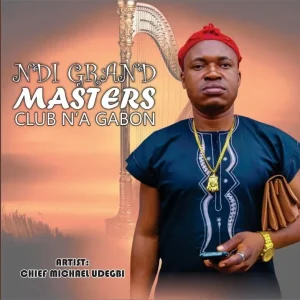 image of Chief Michael Udegbi – Ndi Grand Masters Club N’A Gabon song artwork