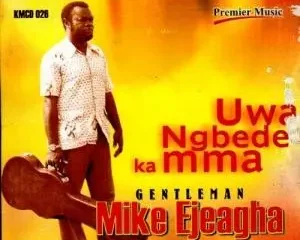 image of Gentleman Mike Ejeagha Uwa Mgbede Ka Mma song artwork